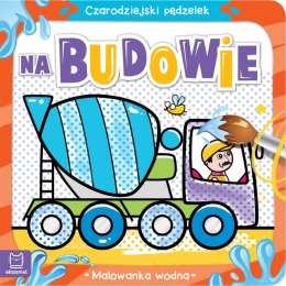 Książeczka edukacyjna Aksjomat Czarodziejski pędzelek. Na budowie. Malowanka wodn