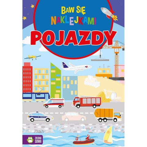 Książeczka edukacyjna Baw się naklejkami. Pojazdy Zielona Sowa Książeczka edukacyjna Baw się naklejkami. Pojazdy Zielona Sowa