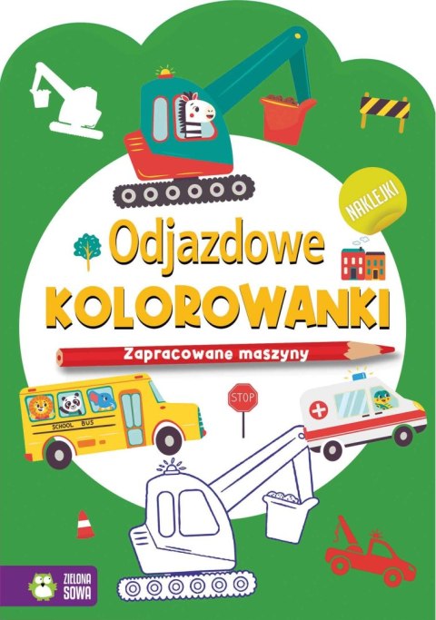 Książeczka edukacyjna Odjazdowe kolorowanki.Zapracowane maszyny Zielona Sowa Książeczka edukacyjna Odjazdowe kolorowanki.Zapracowane maszyny Zielona Sowa