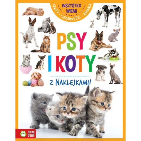 Książeczka edukacyjna Wszystko wiem! Psy i koty Zielona Sowa Książeczka edukacyjna Wszystko wiem! Psy i koty Zielona Sowa