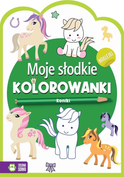 Książeczka edukacyjna Moje słodkie kolorowanki Koniki Zielona Sowa Książeczka edukacyjna Moje słodkie kolorowanki Koniki Zielona Sowa
