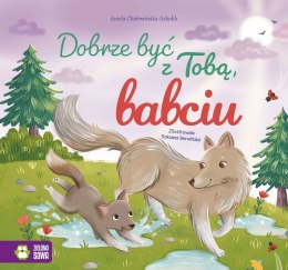 Książka dla dzieci Dobrze być z Tobą, babciu Zielona Sowa