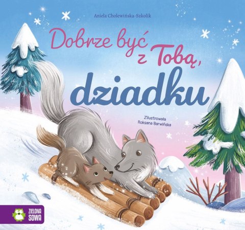 Książka dla dzieci Dobrze być z Tobą, dziadku Zielona Sowa